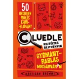 Gy&eacute;m&aacute;ntrabl&aacute;s Mocs&aacute;rv&aacute;ron - Cluedle - Rejt&eacute;lyes rejtv&eacute;nyek 1. - Hartigan Browne