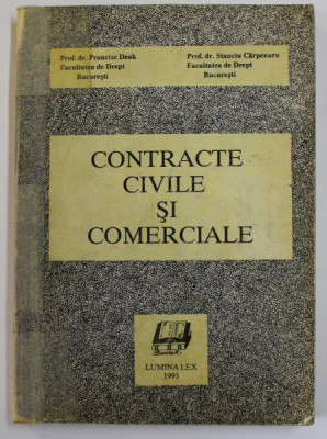 CONTRACTE CIVILE SI COMERCIALE de PROF. DR. FRANCISC DEAK , PROF. DR. STANCIU CARPENARU , 1993 foto