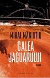 Calea jaguarului - Mihai Maniutiu