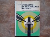 Utilajul si tehnologia sudarii - Ilie Vasile, 1985