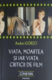 Viata, moartea si iar viata criticii de film - Andrei Gorzo