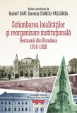 Schimbarea loialităţilor şi reorganizare instituţională - Paperback brosat - Rudolf Gr&auml;f, Daniela Stanciu-Păscărița - Polirom