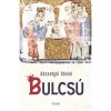 Bulcs&uacute; - B&aacute;csatyai D&aacute;niel