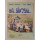 Dumitru I. Șeclăman; Vasile I. Popescu - Noi, zăicoenii...