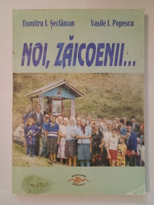 Dumitru I. Șeclăman; Vasile I. Popescu - Noi, zăicoenii... foto