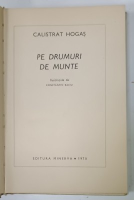 PE DRUMURI DE MUNTE de CALISTRAT HOGAS , ilustratii de CONSTANTIN BACIU , 1970 foto