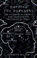 Mapping the Darkness : The Visionary Scientists Who Unlocked the Mysteries of Sleep - SAS Gardners EU