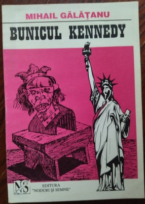 MIHAIL GALATANU - BUNICUL KENNEDY (editia princeps, GALATI 1996) foto