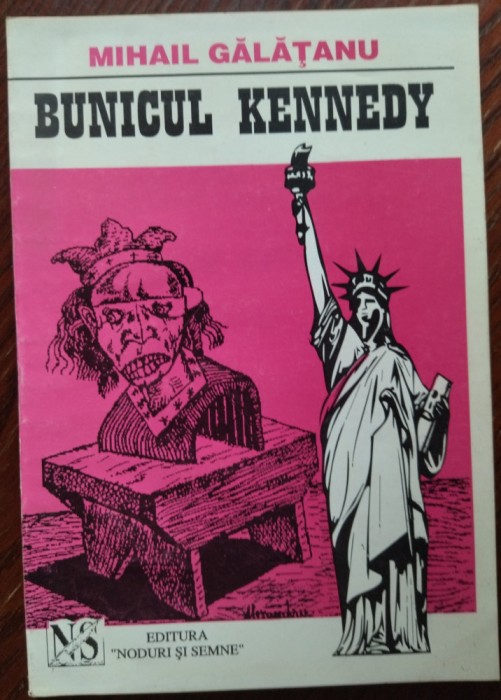 MIHAIL GALATANU - BUNICUL KENNEDY (editia princeps, GALATI 1996)