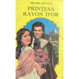 Michel Zevaco - Printesa Rayon D&#039;Or (Editia: 1993)