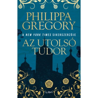 Az utols&amp;oacute; Tudor - Philippa Gregory foto