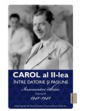 Carol al II-lea. Intre datorie si pasiune. Insemnari zilnice. Volumul III 1941-1942 - Marcel-Dumitru Ciuca, Narcis Dorin Ion