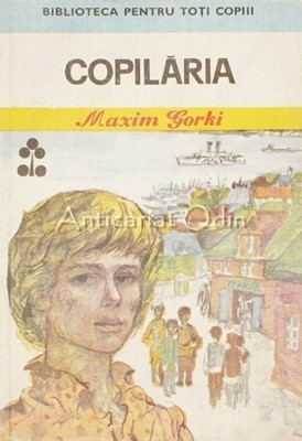 Copilaria - Maxim Gorki - Ilustratii: Gyorgy Mihail