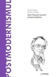 Descopera filosofia. Postmodernismul. Jean-Francois Lyotard si Gianni Vattimo/Teresa Onate, Brais G. Arribas