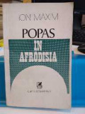 Popas &icirc;n Afrodisia. Ion Maxim. Roman. Cu AUTOGRAFUL autorului