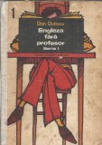 Engleza fara profesor (volumul 1) - Dan Dutescu