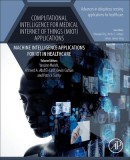 Computational Intelligence for Medical Internet of Things (Miot) Applications: Machine Intelligence Applications for Iot in Healthcare