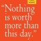 &quot;&quot;Nothing Is Worth More Than This Day.&quot;&quot;: Finding Joy in Every Moment