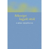 B&eacute;kess&eacute;get hagyok r&aacute;tok - A b&eacute;ke imak&ouml;nyve - Kindelmann Győző