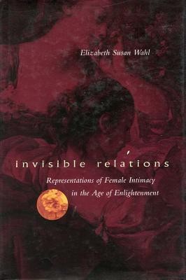 Invisible Relations: Representations of Female Intimacy in the Age of Enlightenment foto