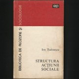 STRUCTURA ACTIUNII SOCIALE, ION TUDOSESCU, BIBLIOTECA DE FILOZOFIE SI SOCIOLOGIE
