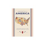 Cocktail America: Over 200 Cocktails from America's Greatest Cities
