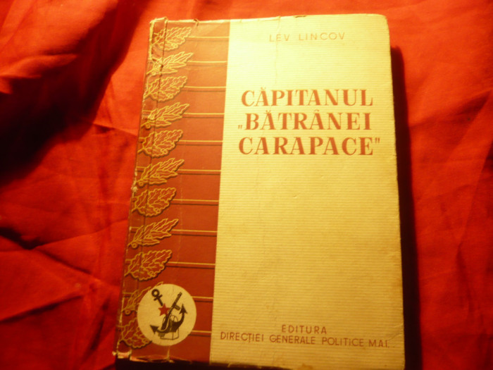 Lev Lincov -Capitanul Batranei Carapace - 1951 Ed Dir.Gen MAI , 227pag, ilustrat