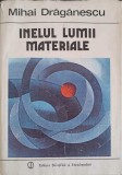 Inelul Lumii Materiale - Mihai Draganescu, Editura Stiintifica 1988, Filosofie, Coperta Cartonata, Limba Romana