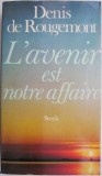 L&#039;avenir est notre affaire &ndash; Denis de Rougemont