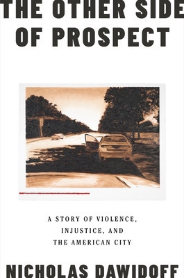 The Other Side of Prospect: A Story of Violence, Injustice, and the American City foto