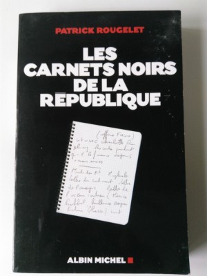 Les Carnets Noirs de la Republique - Patrick Rougelet (5+1)5 foto