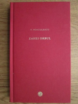 Vasile Voiculescu - Zahei orbul (2010, editie cartonata) foto