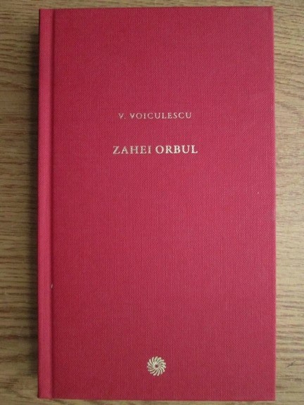 Vasile Voiculescu - Zahei orbul (2010, editie cartonata)