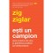 Esti un campion - Zig Ziglar