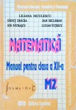 MATEMATICA, MANUAL PENTRU CLASA A XII-A (M2)-LILIANA NICULESCU, DANUT DRACEA SI COLAB.-258629