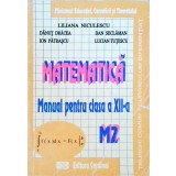 MATEMATICA, MANUAL PENTRU CLASA A XII-A (M2)-LILIANA NICULESCU, DANUT DRACEA SI COLAB.-328534