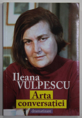 ARTA CONVERSATIEI , DRAMATIZARE de ILEANA VULPESCU , 2023 foto