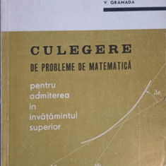 CULEGERE DE PROBLEME DE MATEMATICA PENTRU ADMITEREA IN INVATAMANTUL SUPERIOR-A. CORDUNEANU, GH. RADU, I. POP, V.