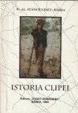 PREOT AL. STANCIULESCU-BARDA - ISTORIA CLIPEI ( CU DEDICATIE SI AUTOGRAF )