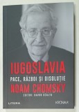 IUGOSLAVIA , PACE , RAZBOI SI DISOLUTIE de NOAM CHOMSKY , 2021