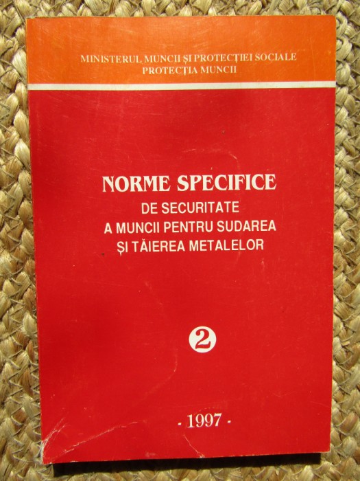 Norme specifice de securitate a muncii pentru sudarea si taierea metalelor