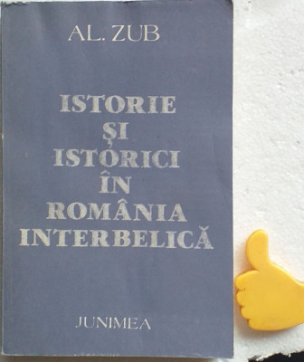 Istorie si istorici in Romania interbelica Al. Zub foto