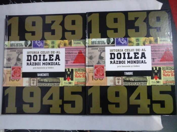 ISTORIA CELUI DE-AL DOILEA RAZBOI MONDIAL PRIN BANCNOTE SI TIMBRE - (2 VOL)