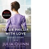 Bridgerton: To Sir Phillip, With Love (Bridgertons Book 5) : Inspiration for the Netflix Original Series Bridgerton: Eloise's story - Julia Quinn