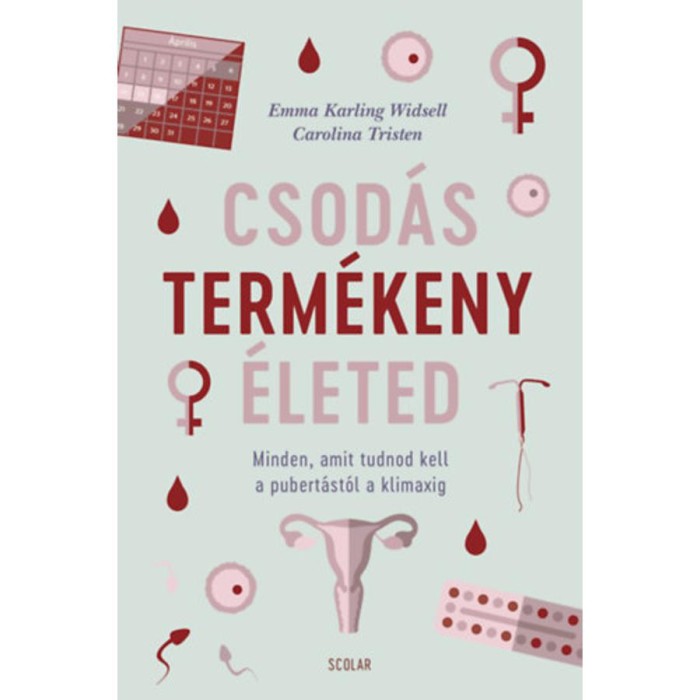 Csod&aacute;s term&eacute;keny &eacute;leted - Minden, amit tudnod kell a pubert&aacute;st&oacute;l a klimaxig - Emma Karling Widsell