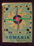 Romania. Ghid Turistic - Serban Cioculescu, Ion Marin Sadoveanu, Meridiane 1967, 475 pagini