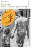 Fiu si tata. Pentru a pune capat complexului lui Oedip