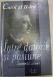 INTRE DATORIE SI PASIUNE,VOLUMUL 4,BUCURESTI 2000 , PREZINTA INSEMNARI SI SUBLINIERI