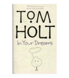 Tom Holt - In your Dreams - 110159