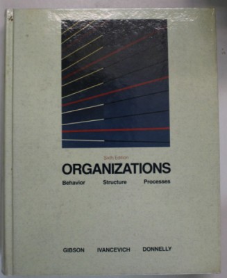 ORGANIZATIONS , BEHAVIOR , STRUCTURE , PROCESS by GIBSON ...DONNELLY , 1988 foto